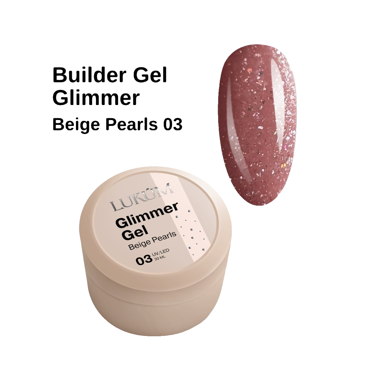 Lukum Glimmer Builder Gel 03, 30 ml (Beige pearl)